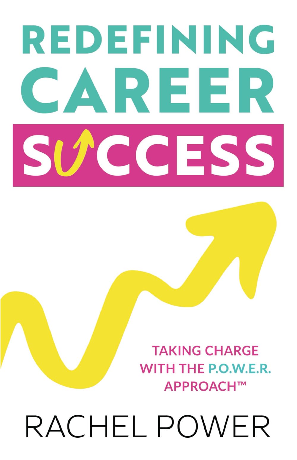 Redefining Career Success: Taking Charge with The P.O.W.E.R. Approach