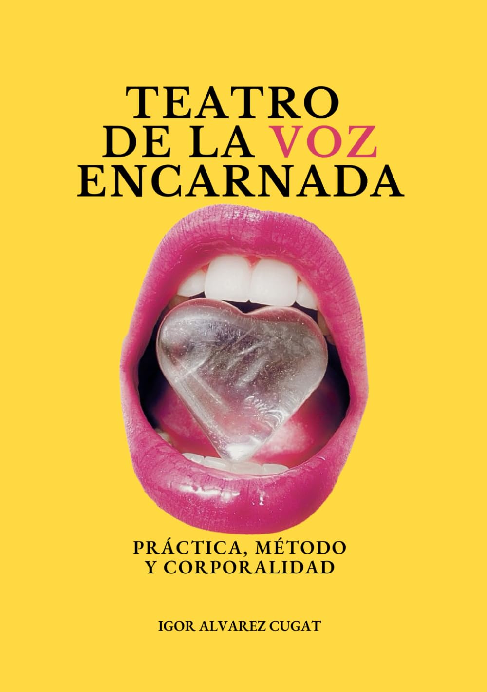 TEATRO DE LA VOZ ENCARNADA: Práctica, método y corporalidad