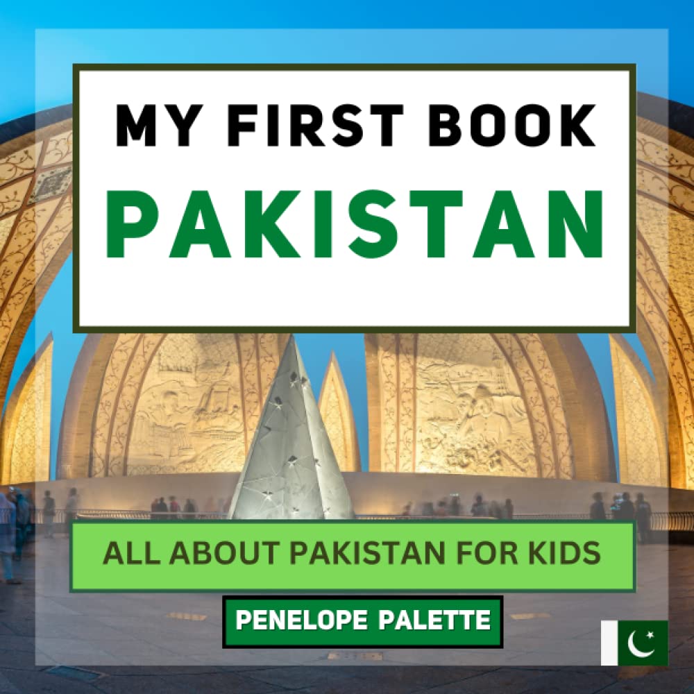 My First Book - Pakistan: All About Pakistan For Kids (My First Book - World Edition)