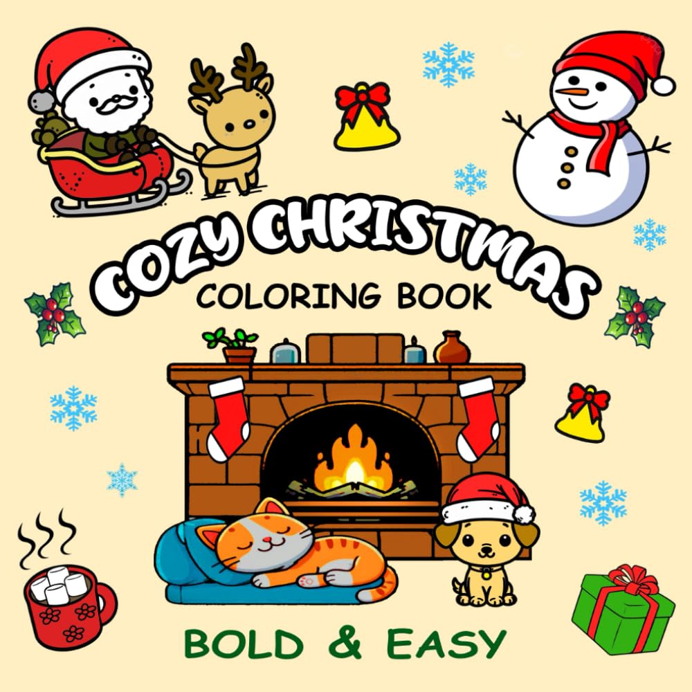 Cozy Christmas Coloring Book: Bold and Easy Designs for Adults and Teens With Adorable Characters in Cheerful Holiday Scenes for Relaxation