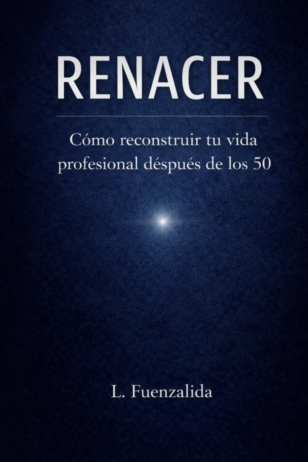 RENACER: Cómo reconstruir tu vida profesional después de los 50.