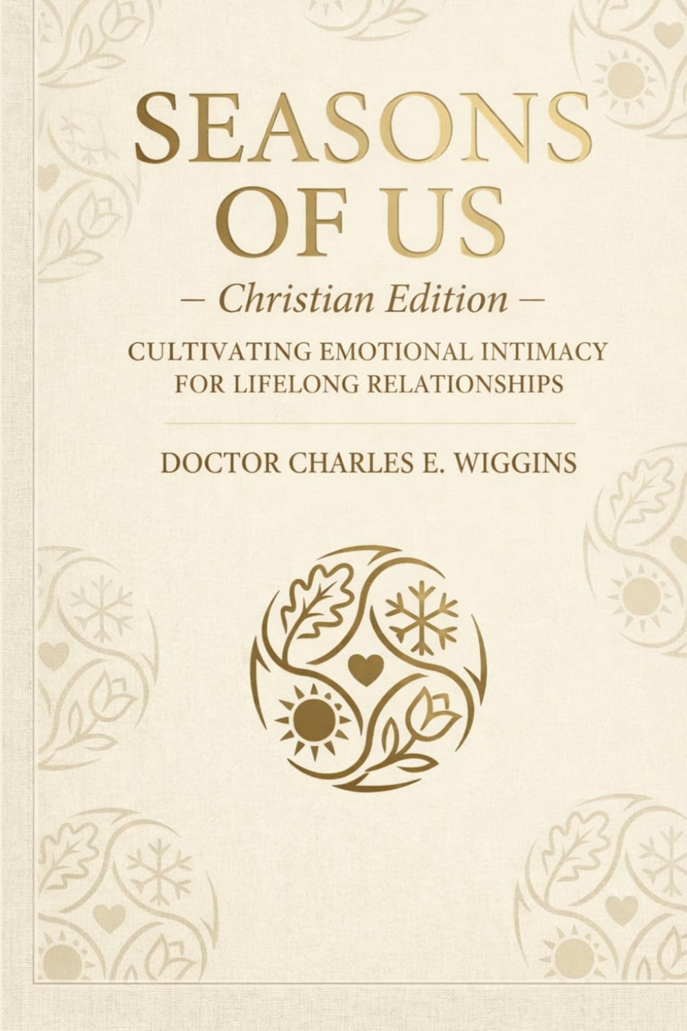 Seasons Of US: Christian Edition: Cultivating Emotional Intimacy for Lifelong Relationships