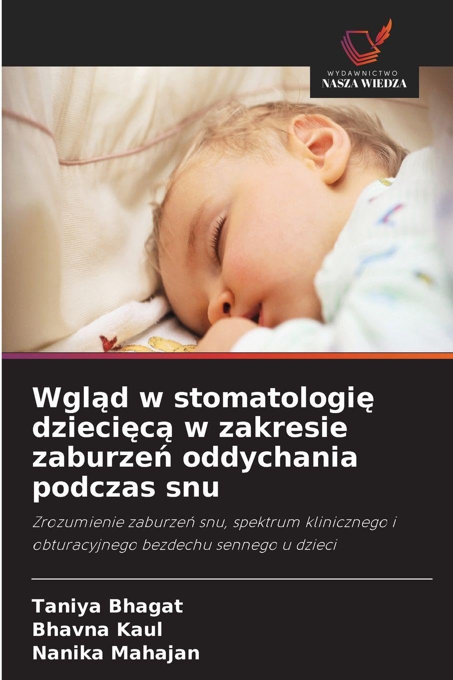 Wgl¿d w stomatologi¿ dzieci¿c¿ w zakresie zaburze¿ oddychania podczas snu: Zrozumienie zaburze¿ snu, spektrum klinicznego i obturacyjnego bezdechu sennego u dzieci