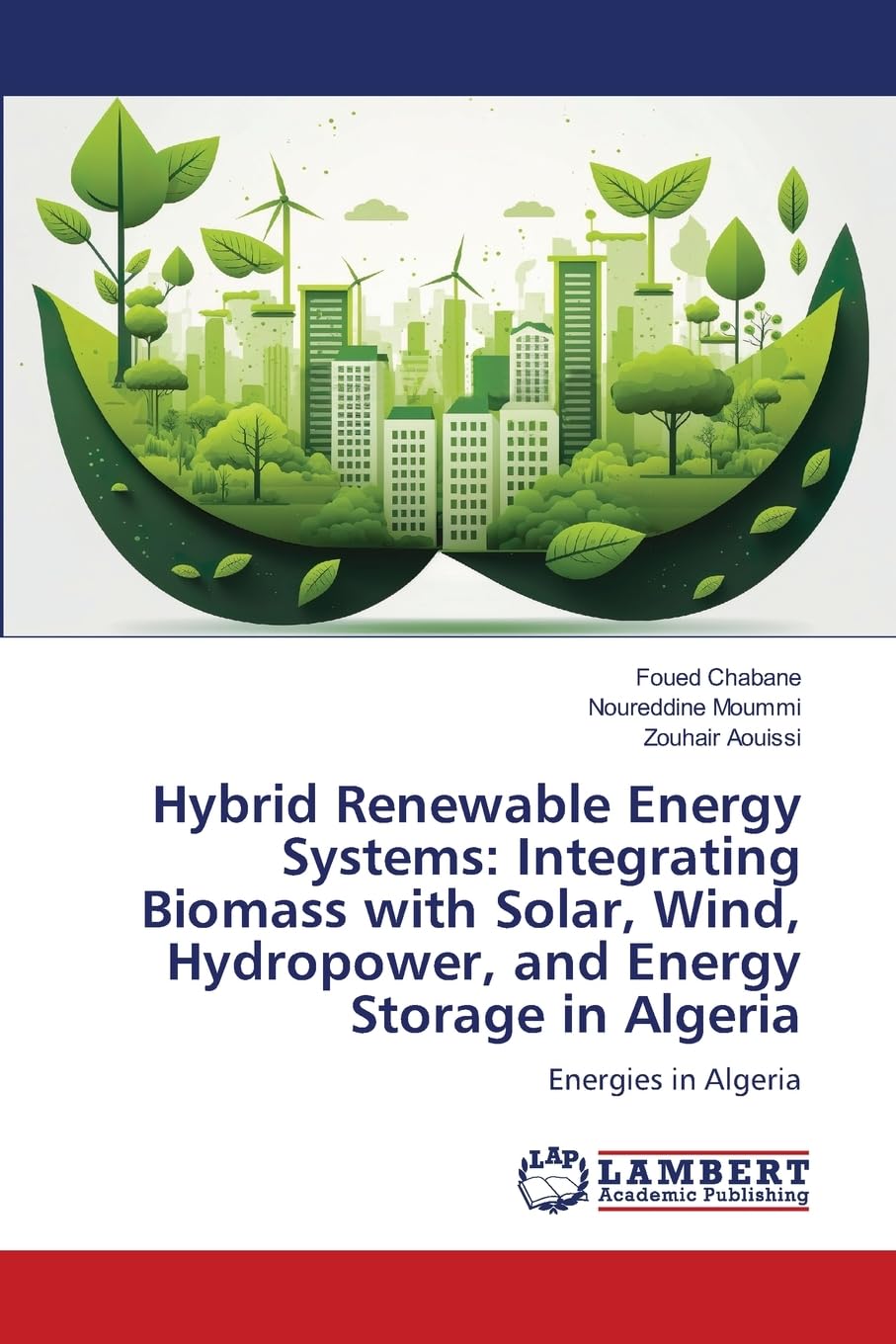 Hybrid Renewable Energy Systems: Integrating Biomass with Solar, Wind, Hydropower, and Energy Storage in Algeria: Energies in Algeria