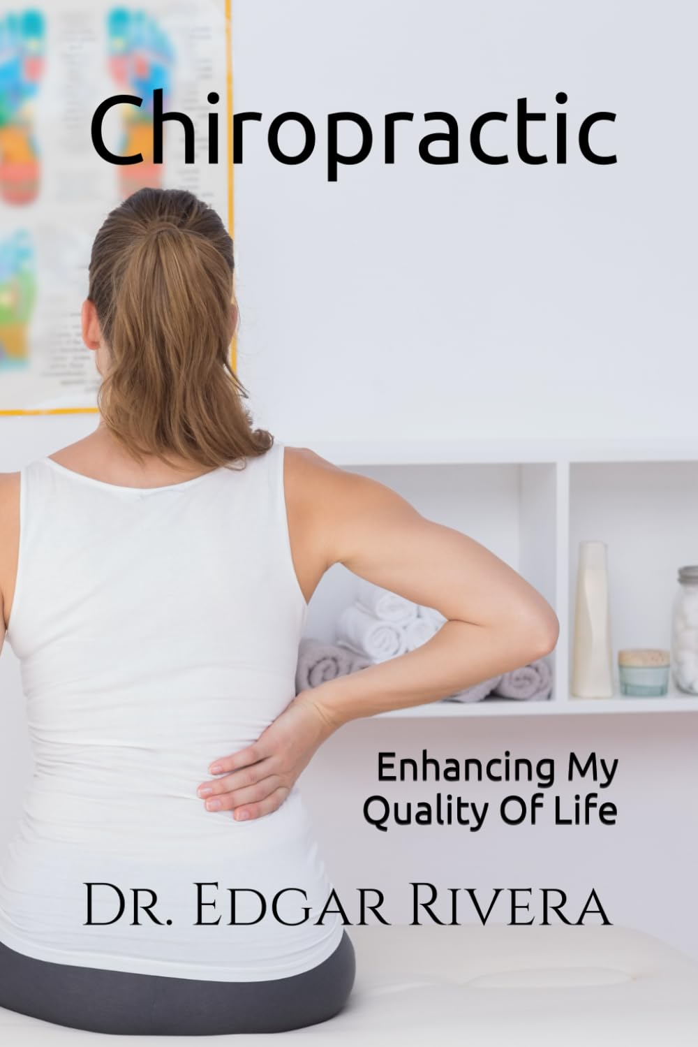Chiropractic: Enhancing My Quality Of Life