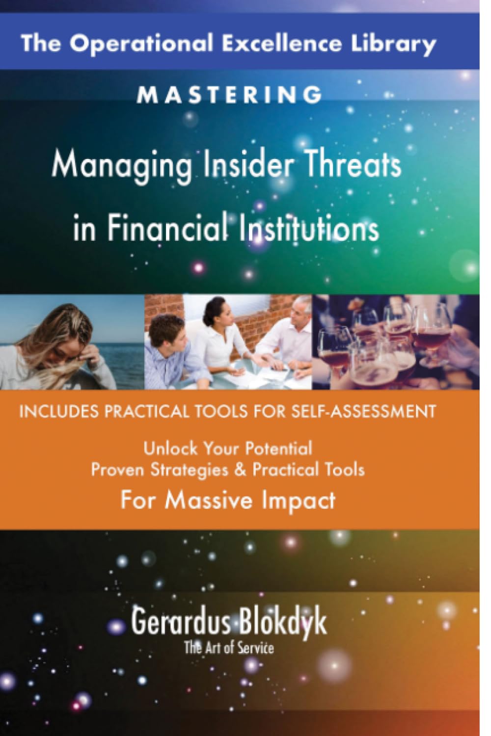 The Operational Excellence Library; Mastering Managing Insider Threats in Financial Institutions