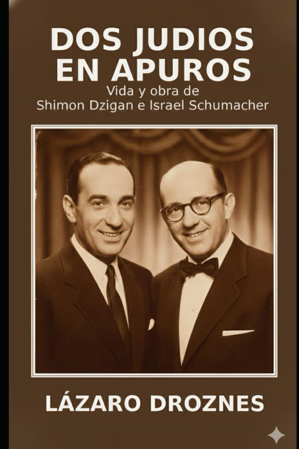 DOS JUDÍOS EN APUROS. Vida y obra de Shimón Dzigan de Israel Schumacher.: La historia de dos comediantes polacos que sobrevivieron a los horrores de la Segunda Guerra Mundial contando chistes.