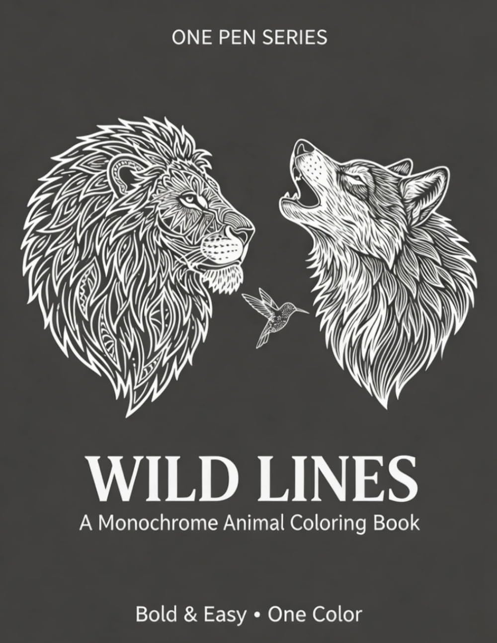 Wild Lines: A Monochrome Animal Coloring Book: 60 Bold & Easy Wildlife Portraits | One-Color Lions, Wolves, Whales, and Birds for Adults, Teens, and Animal Lovers (The One Pen Collection)