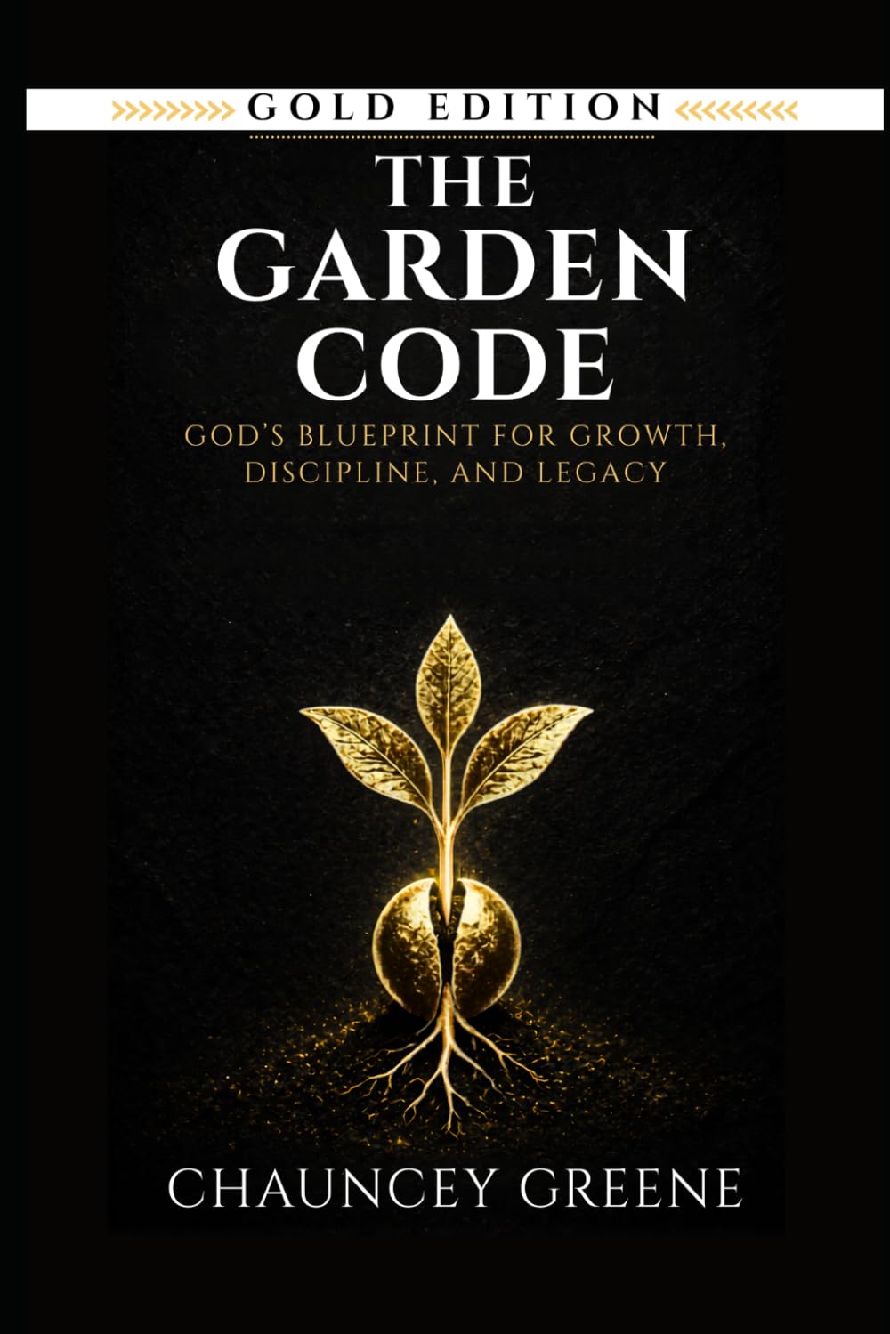 The Garden Code: God’s Blueprint for Growth, Discipline, and Legacy: 2 (CMG Golden Formation Series)