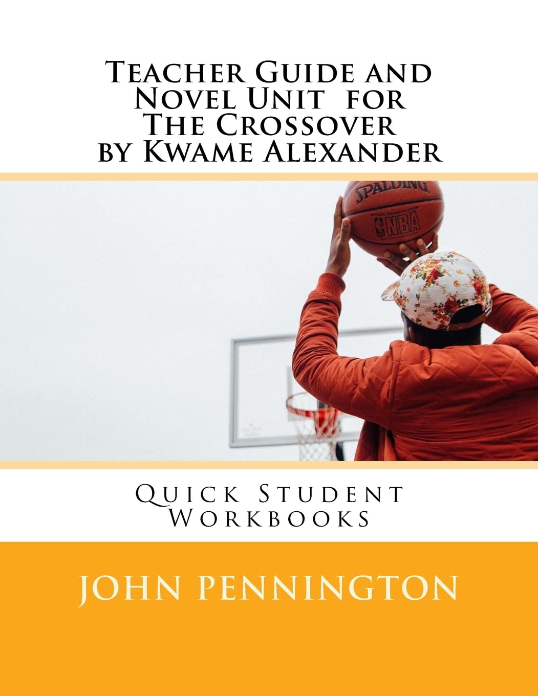 Teacher Guide and Novel Unit for The Crossover by Kwame Alexander: Quick Student Workbooks