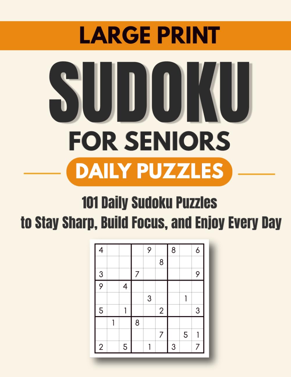 Large Print Sudoku for Seniors: 101 Daily Sudoku Puzzles to Stay Sharp, Build Focus, and Enjoy Every Day