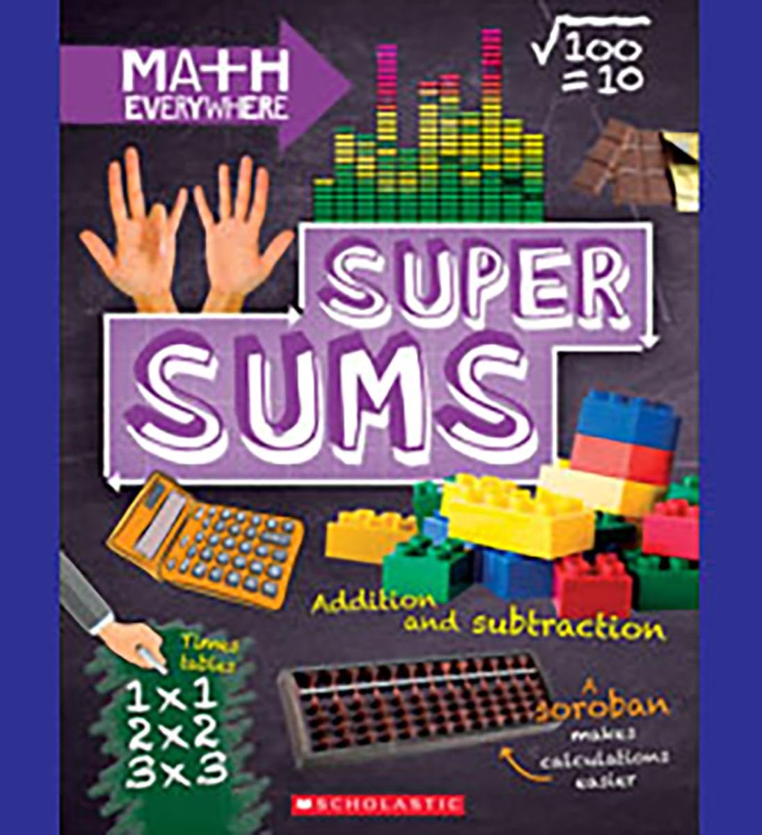 Super Sums: Addition, Subtraction, Multiplication, and Division (Math Everywhere)
