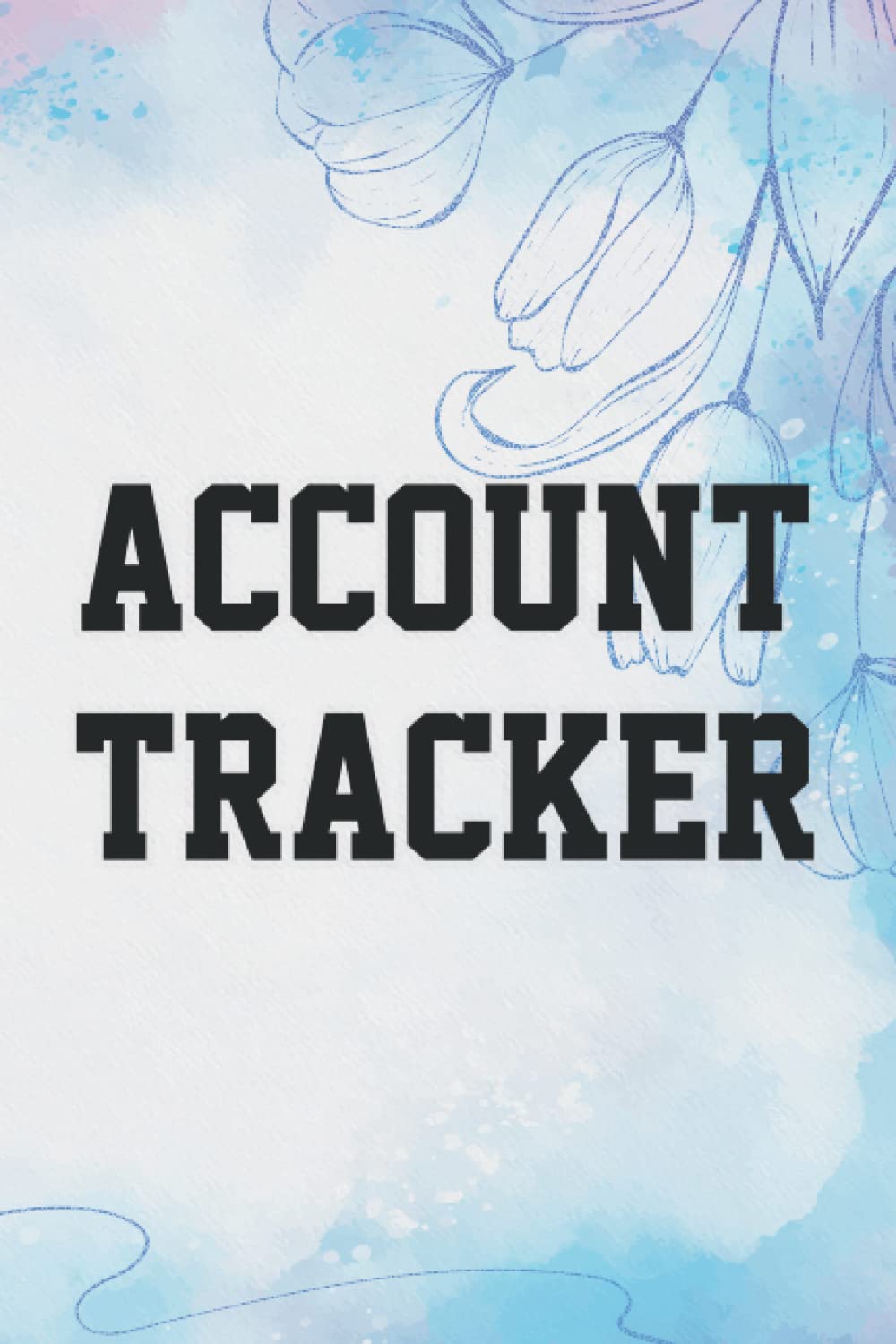Account Tracker: Cheque Transaction Log Book, A Notebook for Tracking Payables and Receivables, Personal Ledger