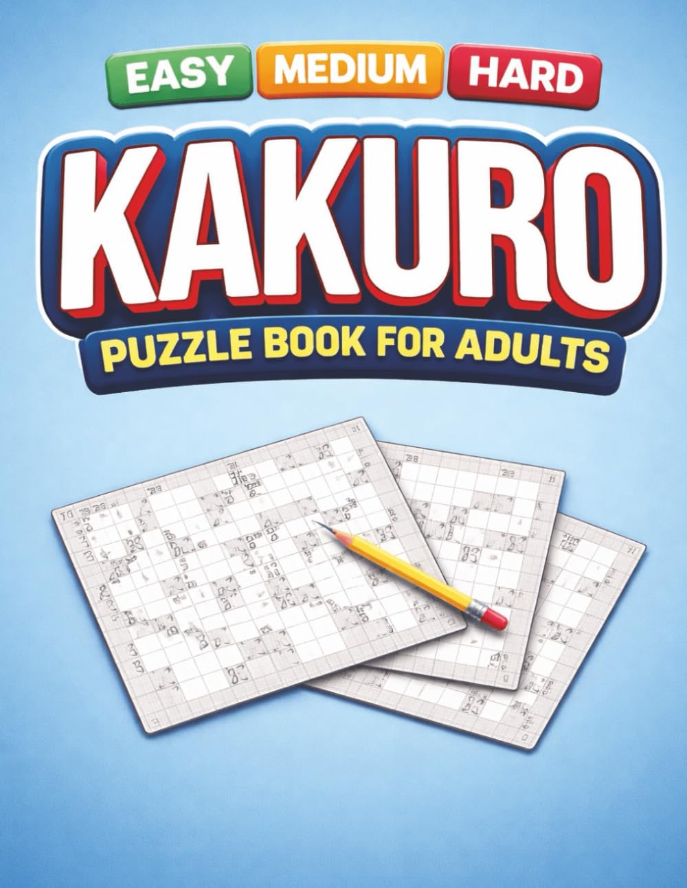 Kakuro Puzzle Book for Adults: 120 Logic Puzzles for Adults Easy to Hard Kakuro (With Solutions)