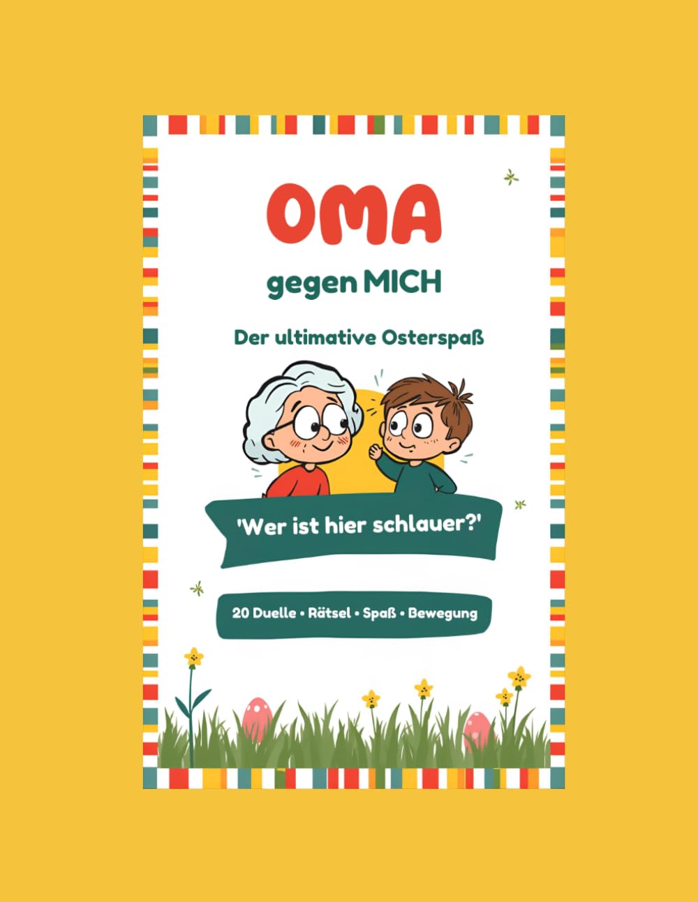 Oma gegen mich: Das große Oster-Duell - 20 Spiele für Oma und ihre Enkelkinder (Oster-Duell Bücher)