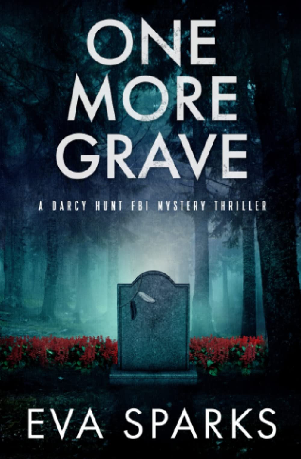 One More Grave (Darcy Hunt FBI Mystery Suspense Thriller)