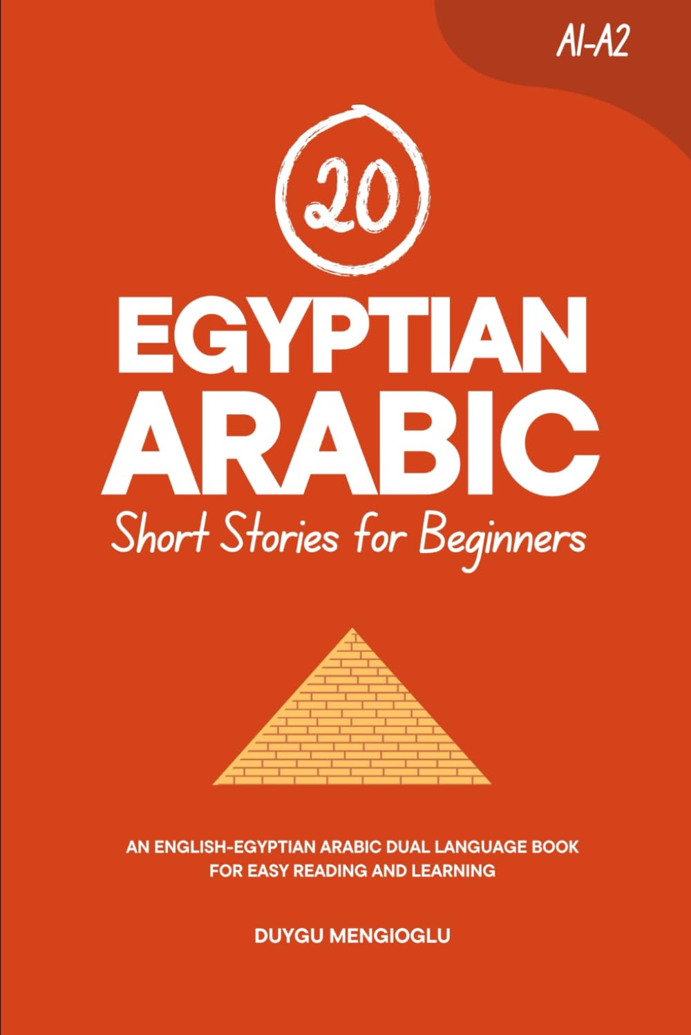20 Egyptian Arabic Short Stories for Beginners: An English-Egyptian Arabic Dual-Language Book for Easy Reading and Learning (Learn Egyptian Arabic)