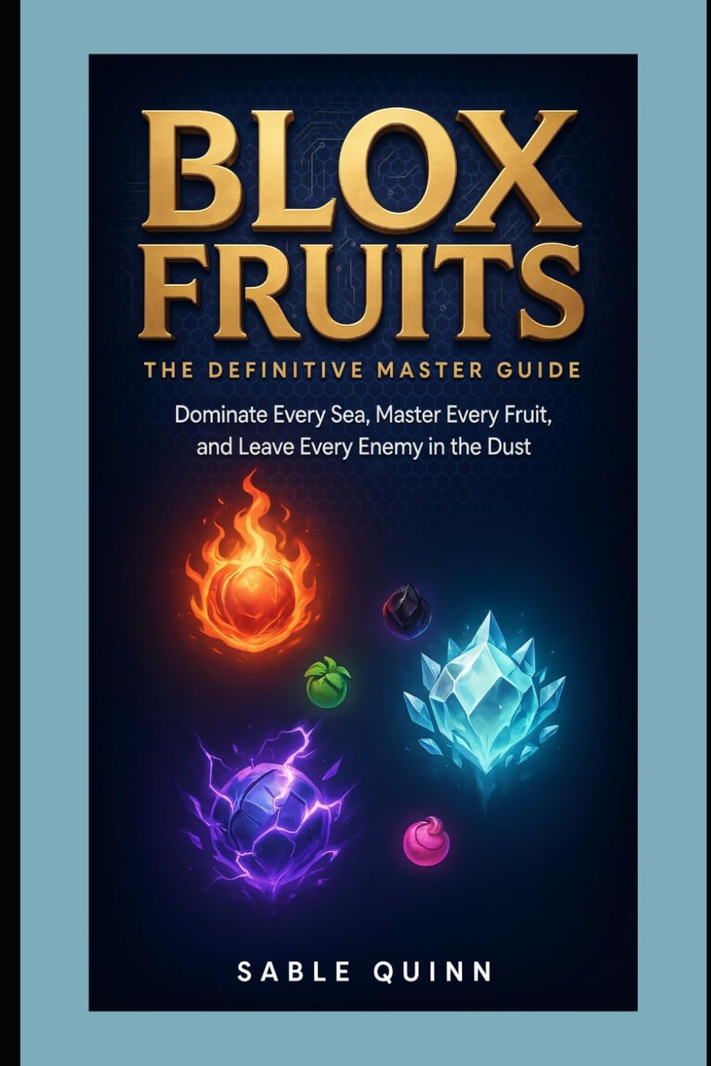 BLOX FRUITS THE DEFINITIVE MASTER GUIDE: BLOX FRUITS THE DEFINITIVE MASTER GUIDE