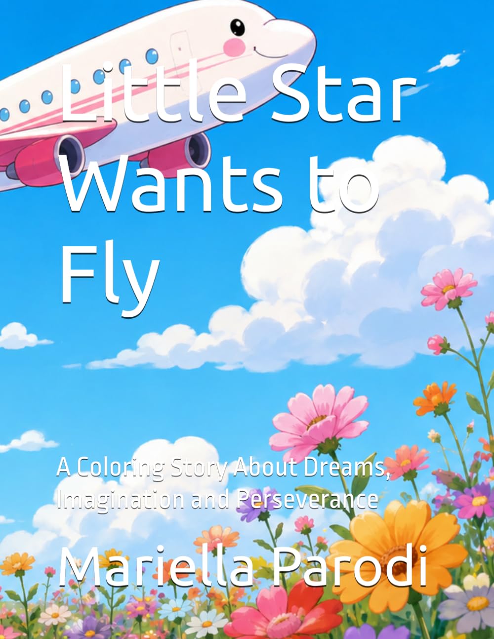 Little Star Wants to Fly: A Coloring Story About Dreams, Imagination and Perseverance (Litle star adventures)