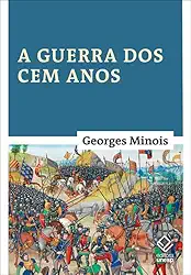 A Guerra dos Cem Anos: Nascimento de duas nações