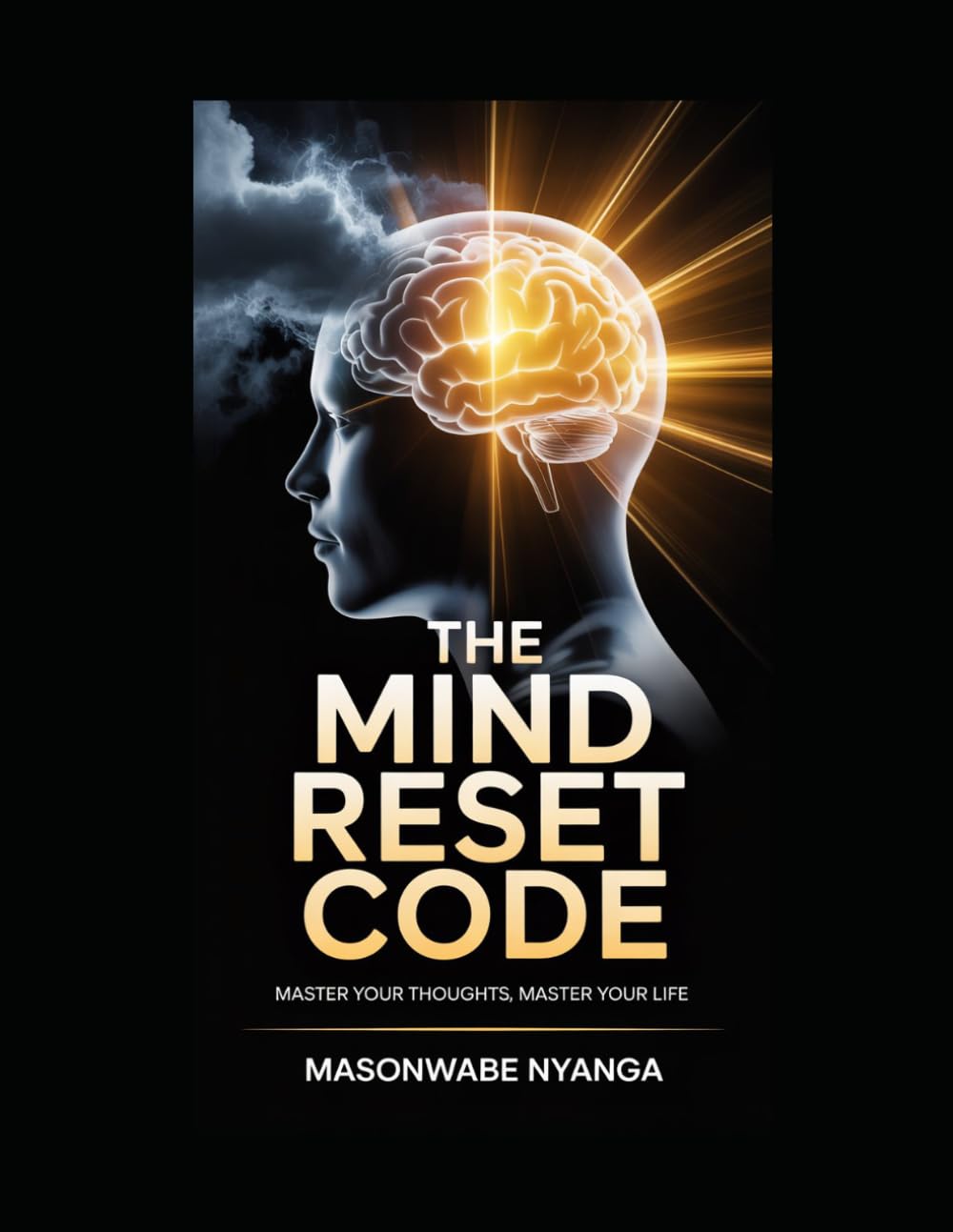 The Mind Reset Code: Master Your Thoughts, Master Your Life