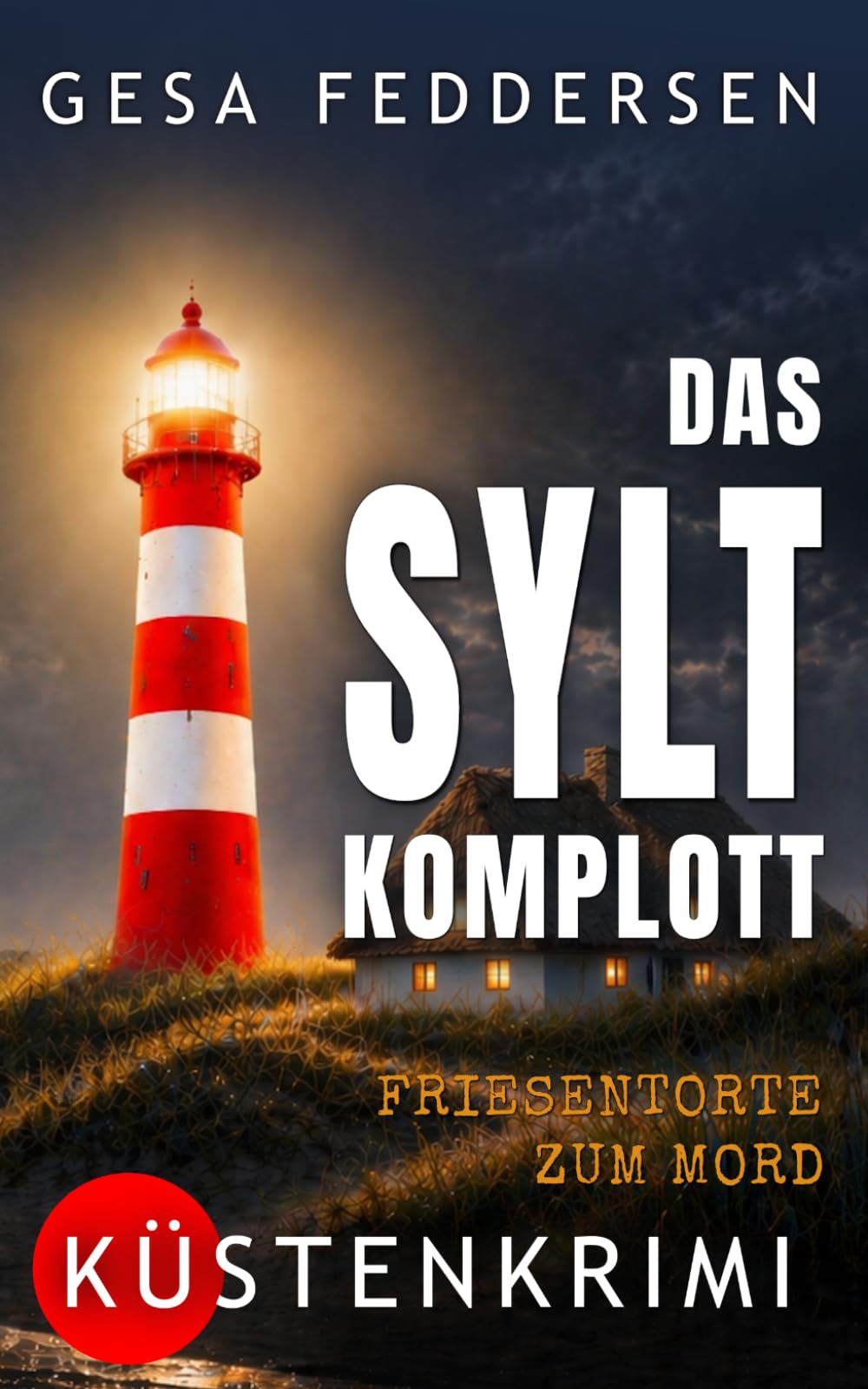 Friesentorte zum Mord: Küstenkrimi (Das Sylt-Komplott)