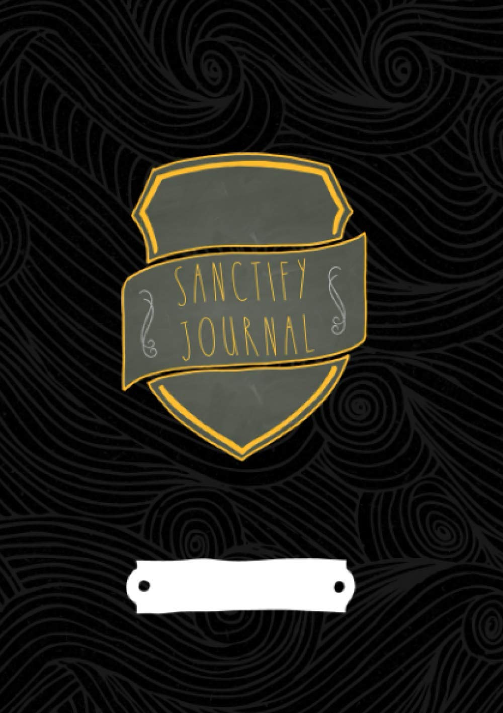 Sanctify Journal: Grow in Christ: A prayer journal designed to help you see how Jesus Christ molds you into His image more daily