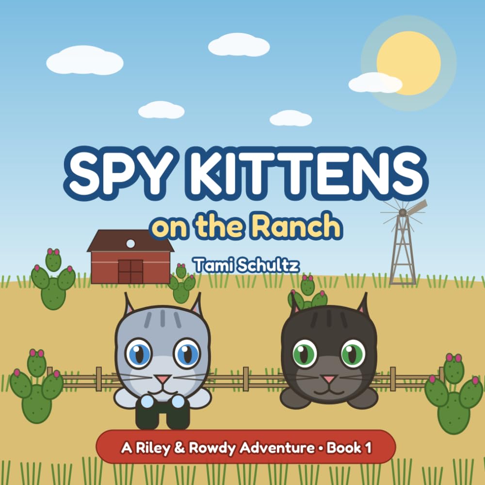 Spy Kittens on the Ranch: A Riley and Rowdy Adventure - Book 1