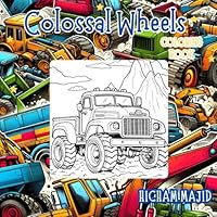 "Colossal Wheels: The Giant Coloring Adventure B0CVHBPBXD Book Cover