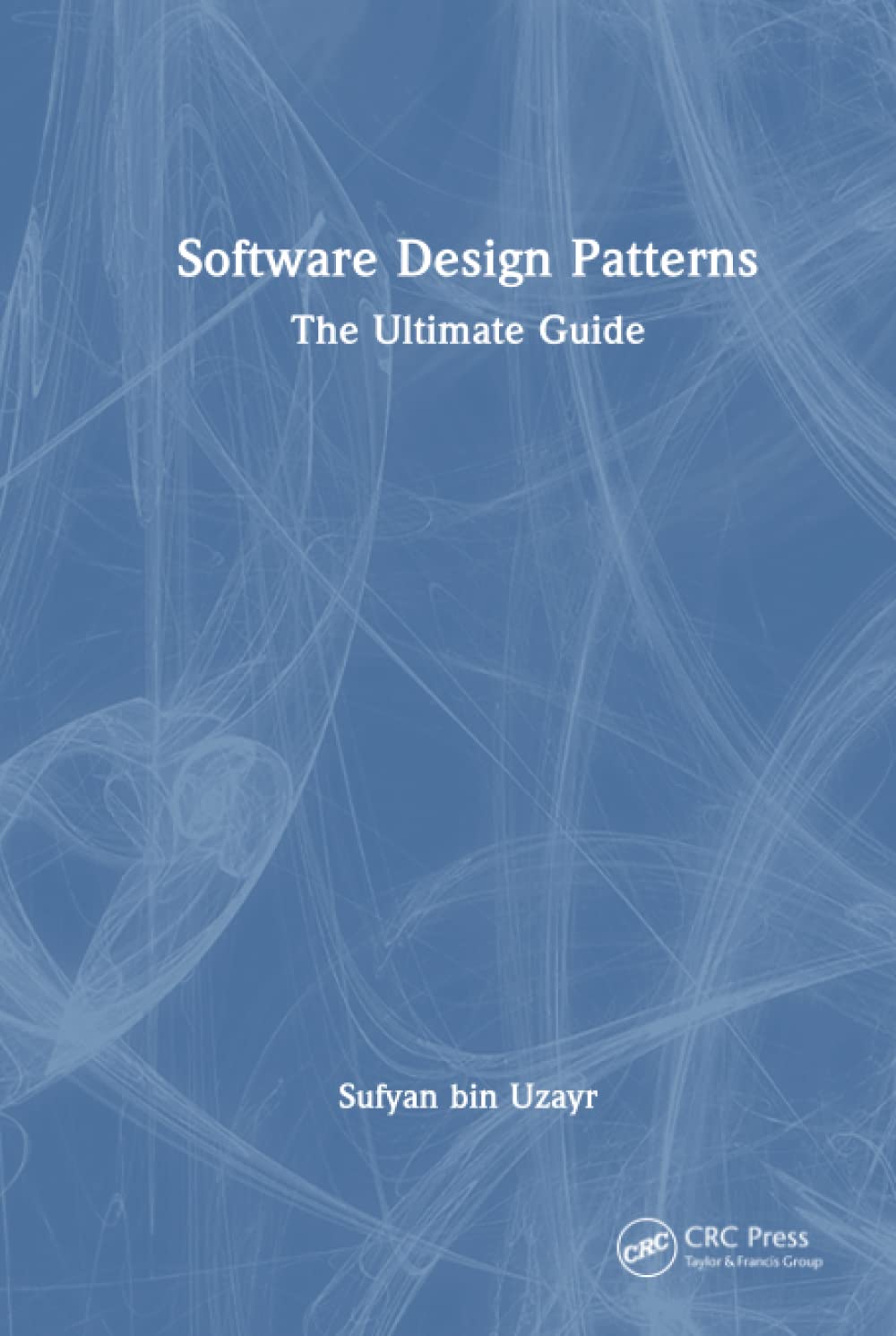 Software Design Patterns The Ultimate Guide bin Uzayr, Sufyan