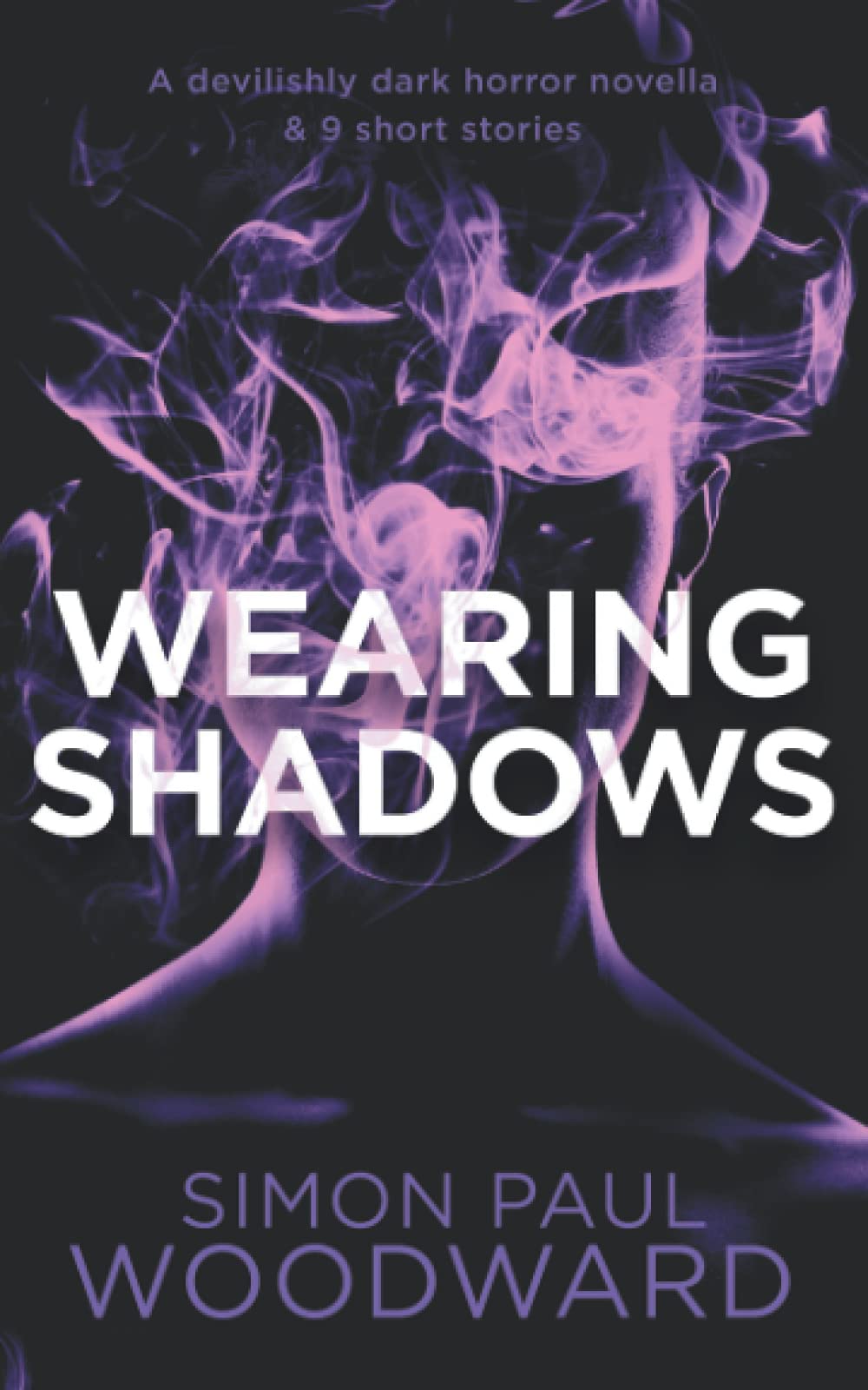 Wearing Shadows: A devilishly dark horror novella & 9 short stories (Wearing Horror)