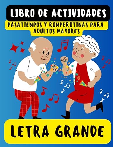 LIBRO DE ACTIVIDADES PASATIEMPOS Y ROMPERUTINAS PARA ADULTOS MAYORES: SOPAS DE LETRAS PARA ADULTOS, ADIVINANZAS, DADOS MAGICOS, CALIGRAFÍA, DIBUJOS, ... adultos mayores en español (Spanish Edition)