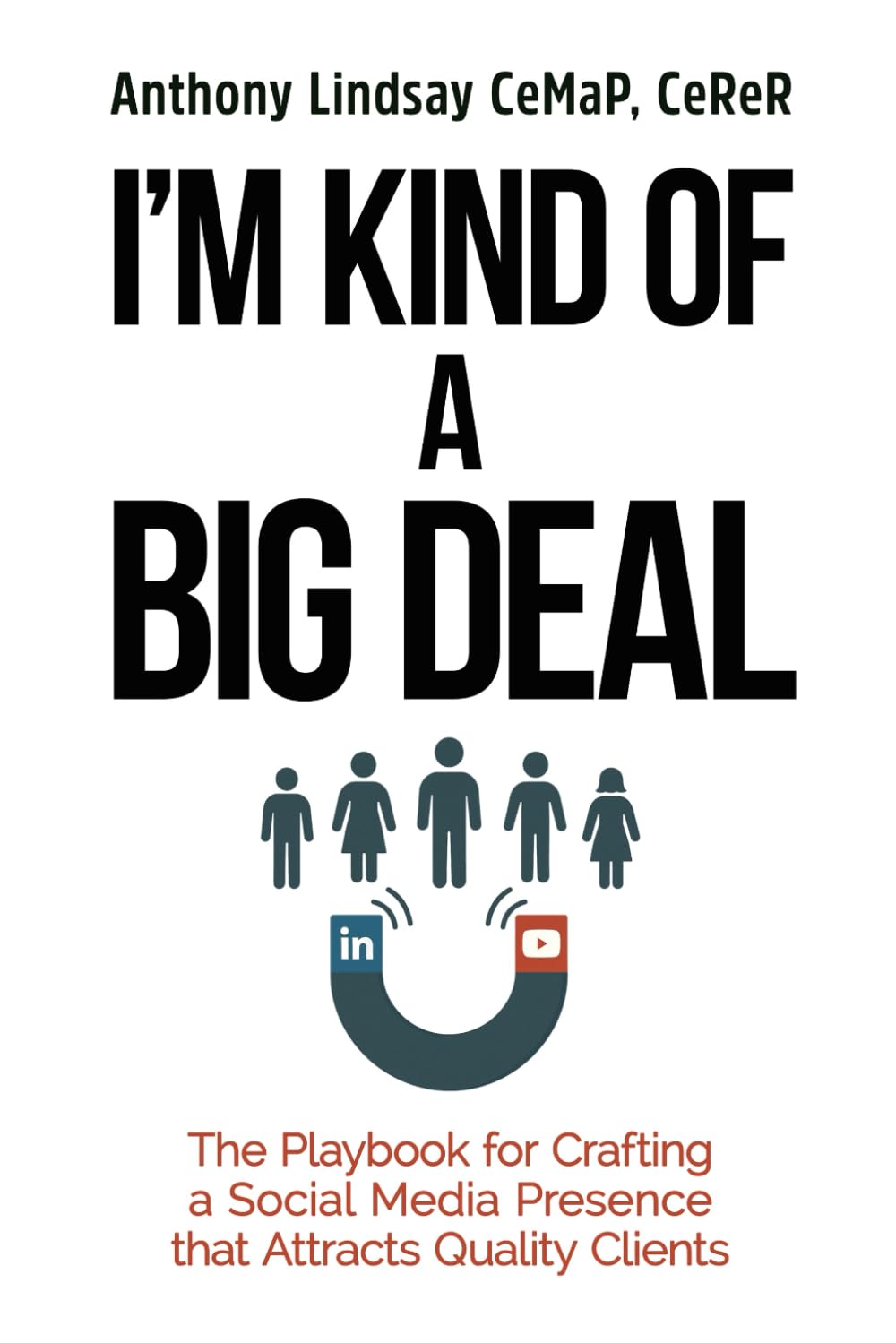 I’m Kind of a Big Deal: The Playbook for Crafting a Social Media Presence That Attracts Quality Clients