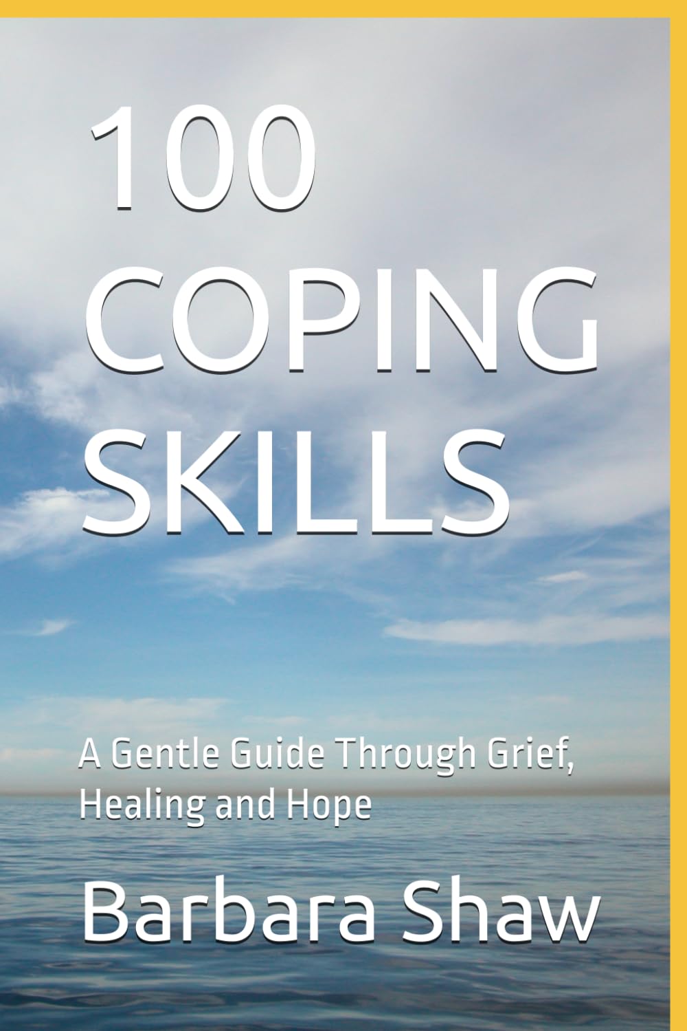 100 COPING SKILLS: A Gentle Guide Through Grief, Healing and Hope