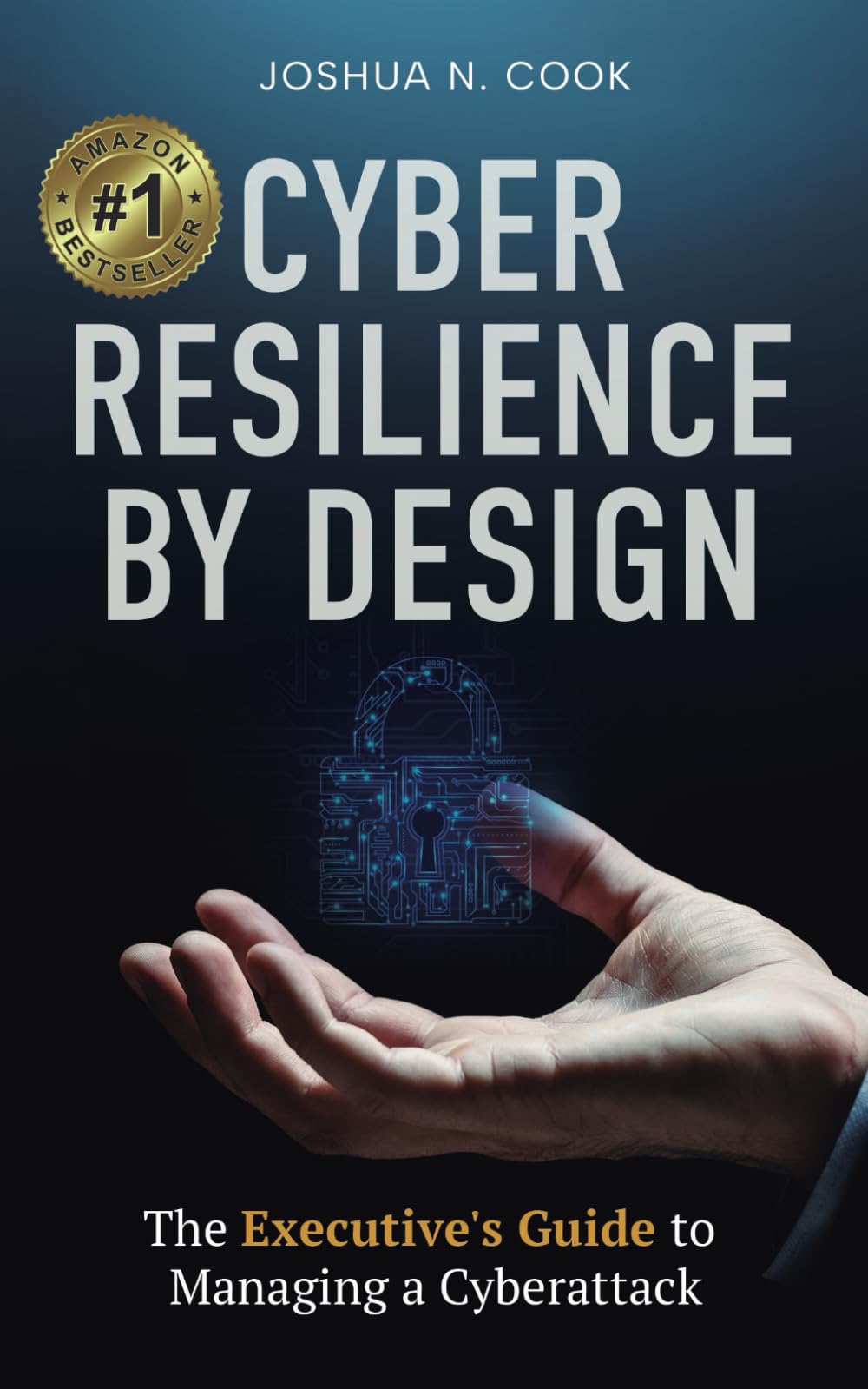 Cyber Resilience by Design: The Executive's Guide to Managing a Cyberattack