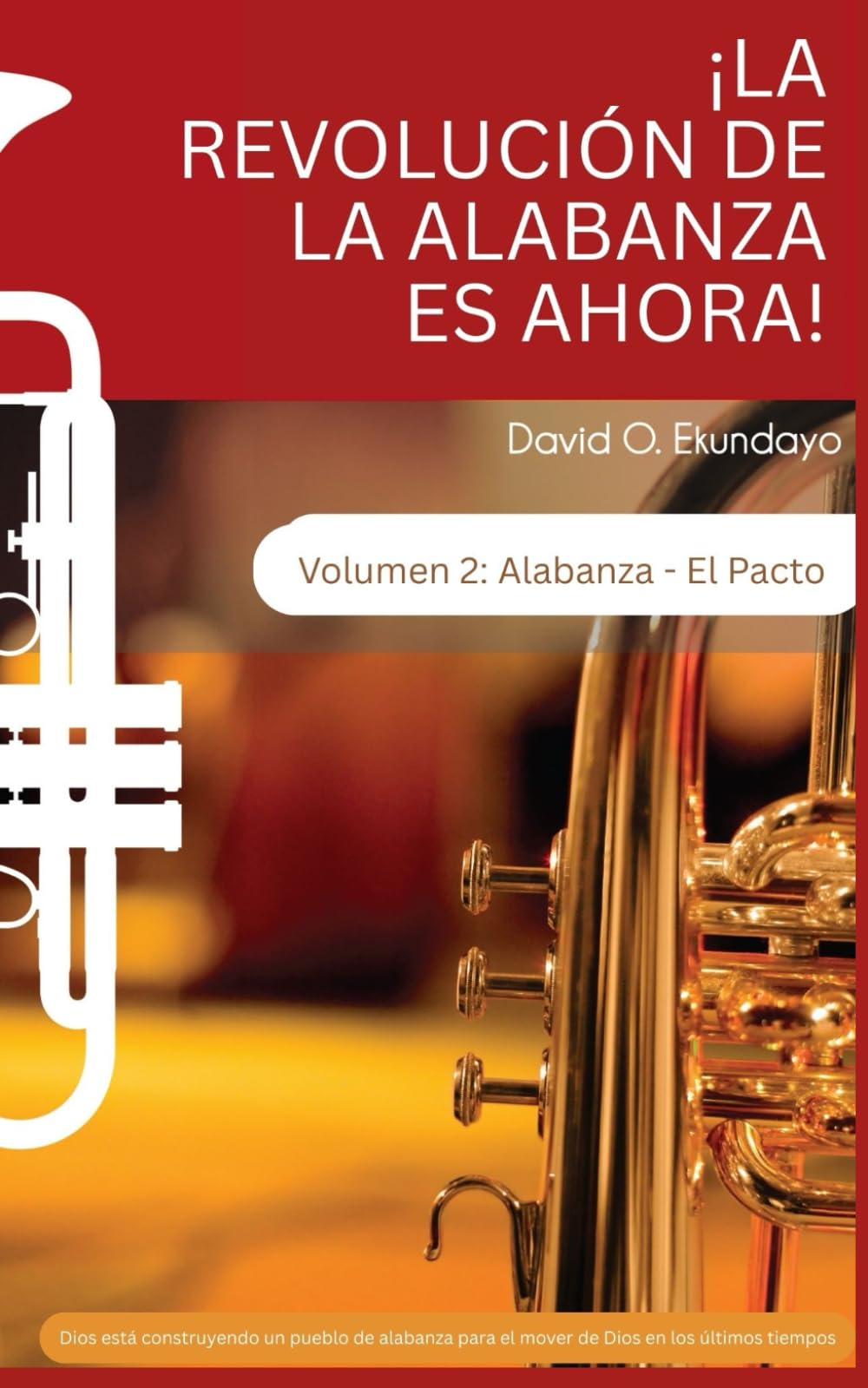 ¡LA REVOLUCIÓN DE LA ALABANZA ES AHORA Volumen 2: ALABANZA: EL PACTO