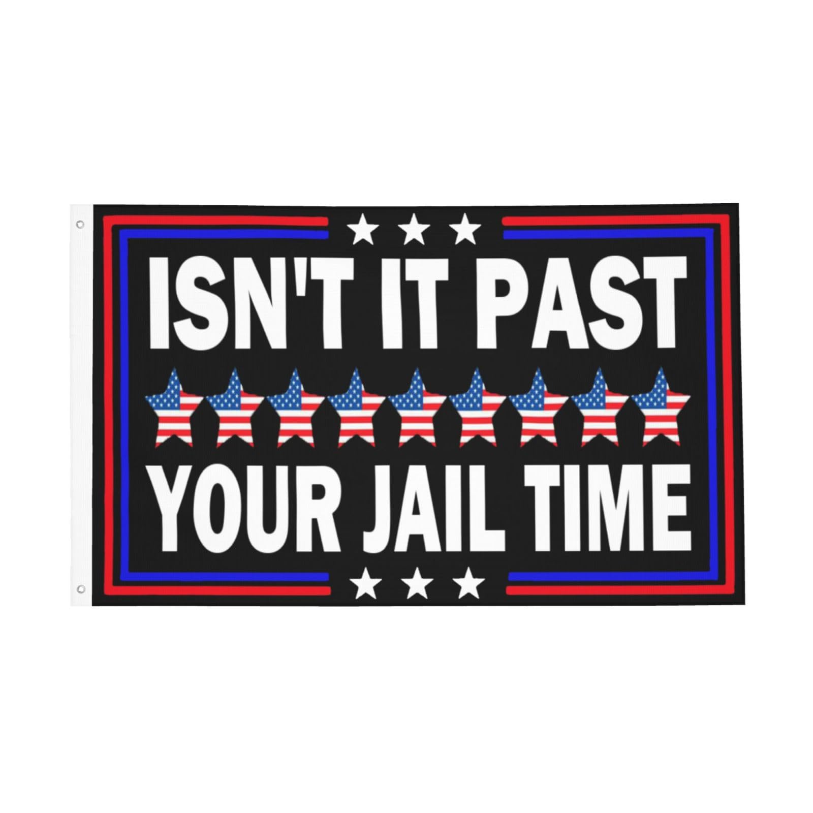 Isn't It Past Your Jail Time Flags 3x5 Double Sided Outdoor Flag Tapestry Banner Poster Flag For Wall Hanging Outdoor Indoor Room Garden Flag Decorative