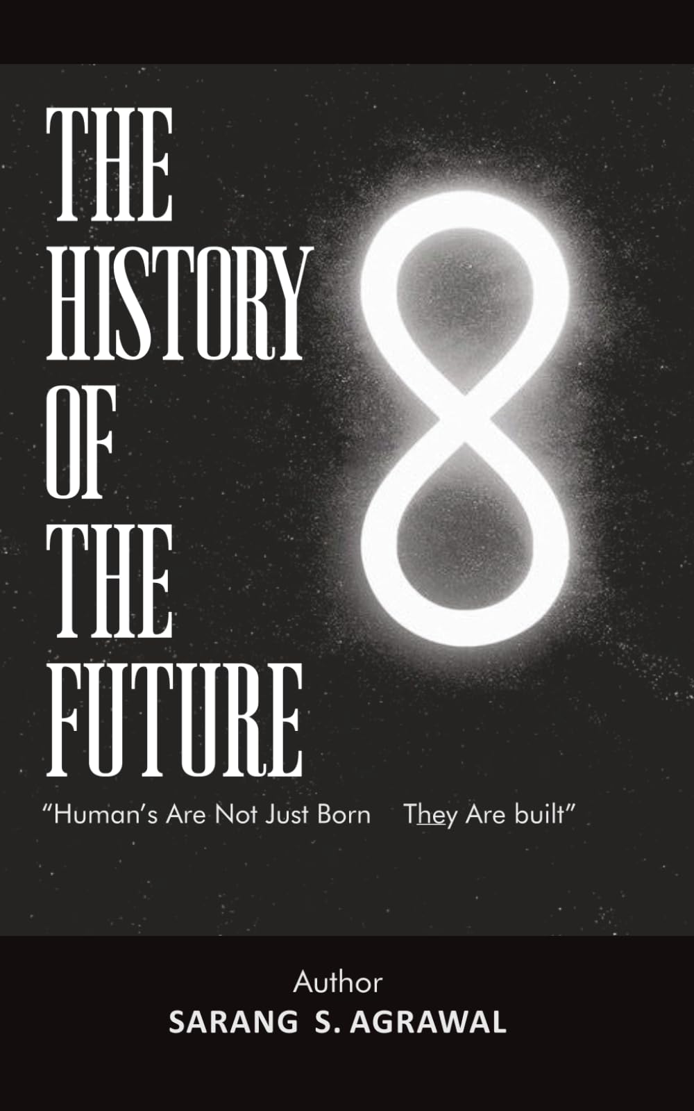 The History Of The Future: “Human’s Are Not Just Born They Are built”