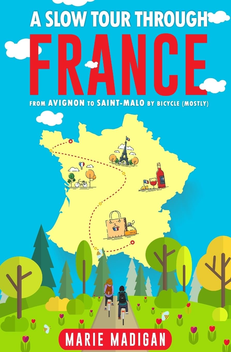 A Slow Tour Through France: From Avignon to Saint-Malo by Bicycle (Mostly)