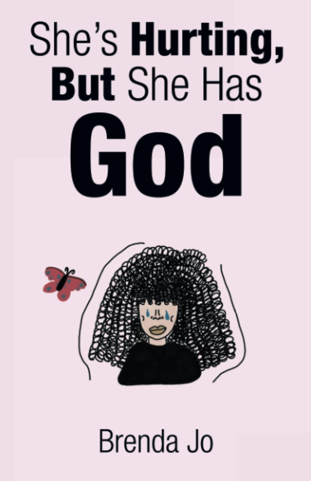 She’s Hurting, But She Has God