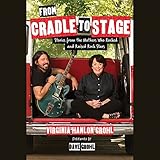 From Cradle to Stage: Stories from the Mothers Who Rocked and Raised Rock Stars -  Hachette Audio