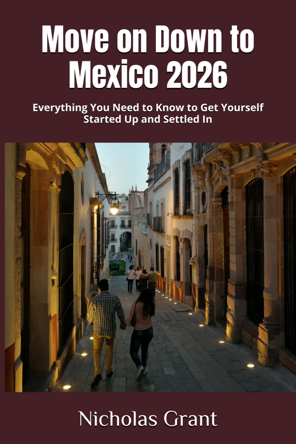 Move on Down to Mexico 2026: Everything You Need to Know to Get Yourself Started Up and Settled In