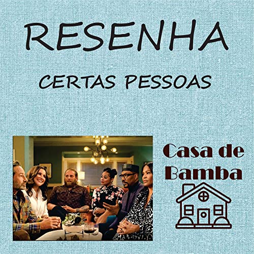 Casa De Bamba 092 Resenha: Certas Pessoas