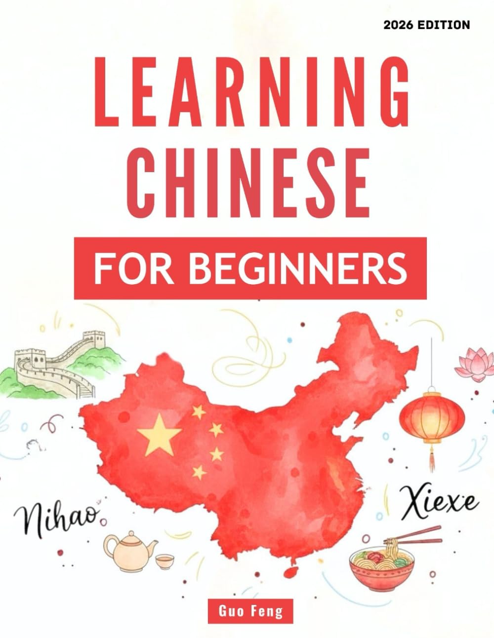 Learning Chinese For Beginners: A Complete Step-By-Step Guide for Learning Mandrin Chinese Fast!