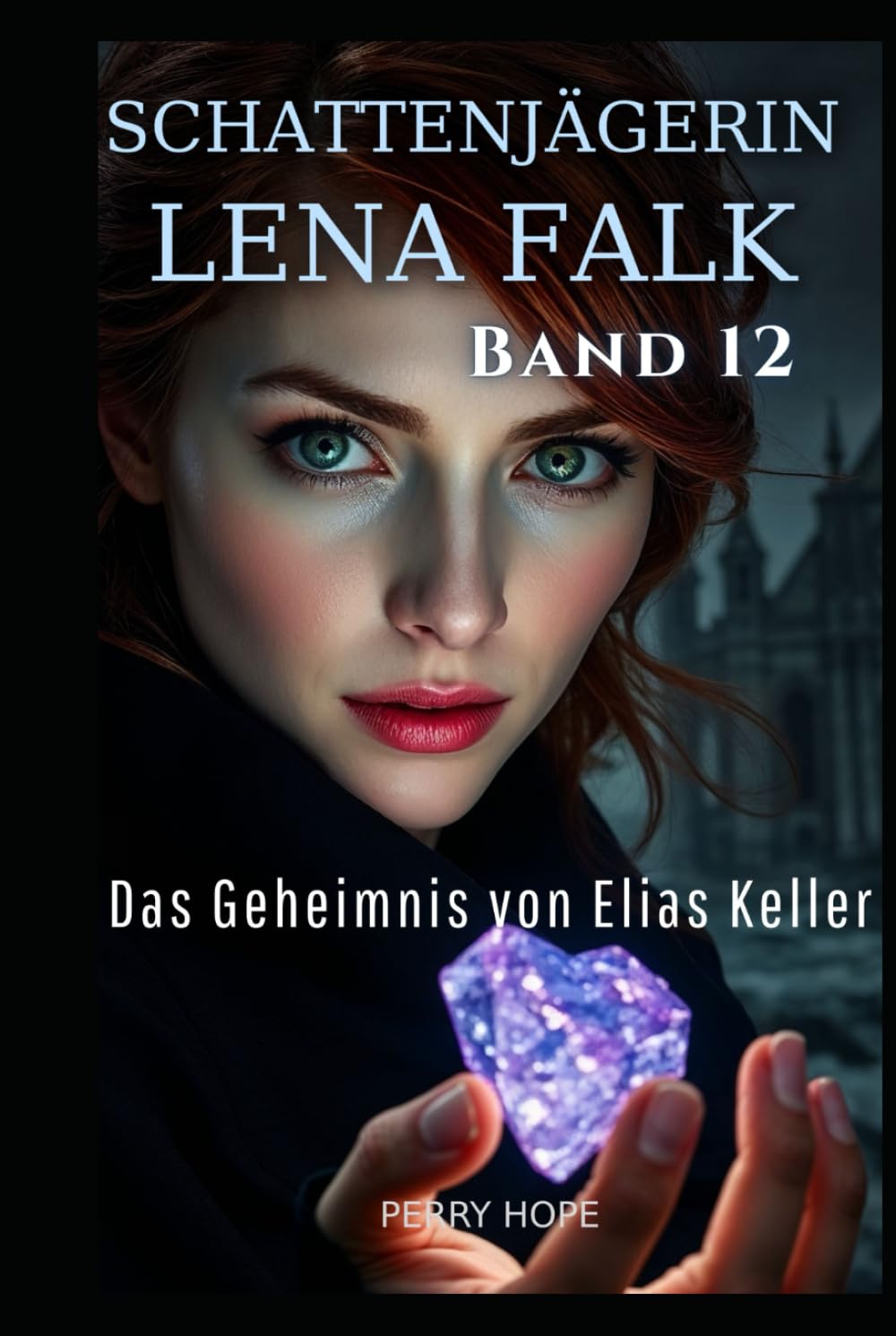 Das Geheimnis von Elias Keller (Schattenjägerin Lena Falk 12): Urban-Fantasy-Mystery in Europa - Der Schleier der Mythen