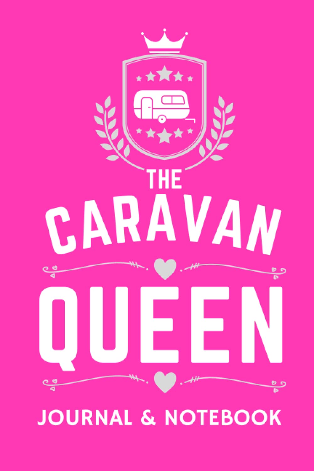 The Caravan Queen Journal & Notebook - A Favourite Campsite Logbook: - A Practical 120 Page Journal For The 'Caravan Queen' To Record Her Memorable Caravan Road Trip Overnight Stopovers