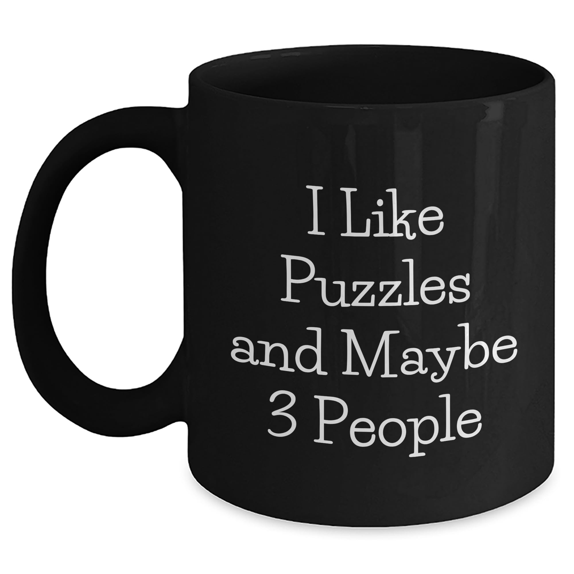 I Like Puzzles And Maybe 3 People Black Coffee Mug Birthday Unique Gift for Puzzle Enthusi — funny ceramic mug from ShopProudGifts