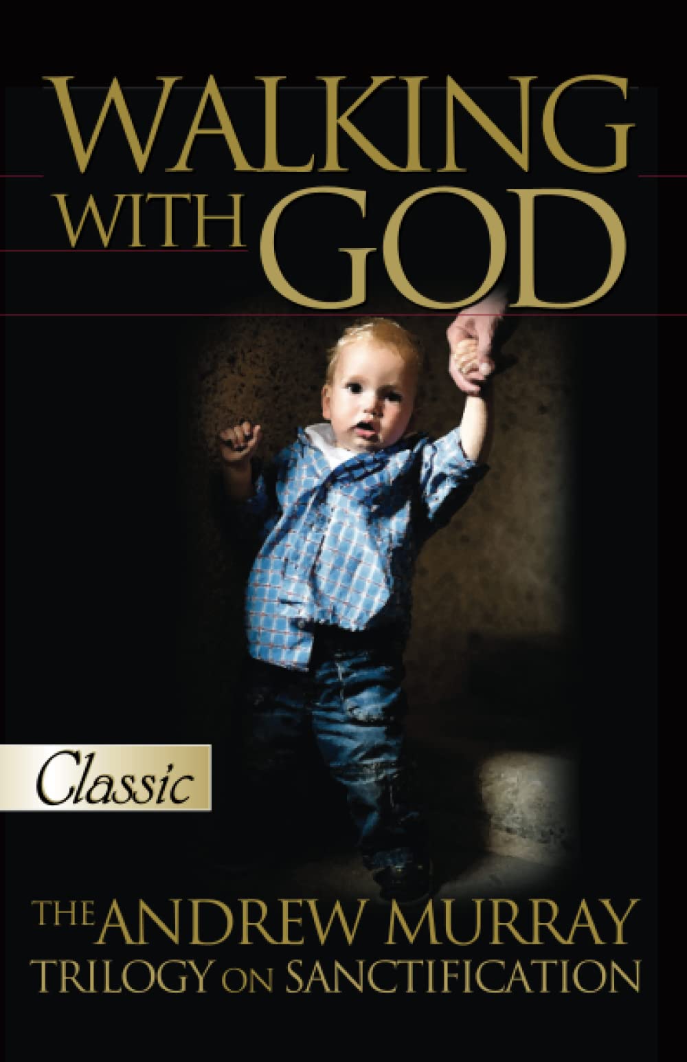 Walking with God: Trilogy on Sanctification: The Andrew Murray Trilogy on Sanctification (Pure Gold Classics)