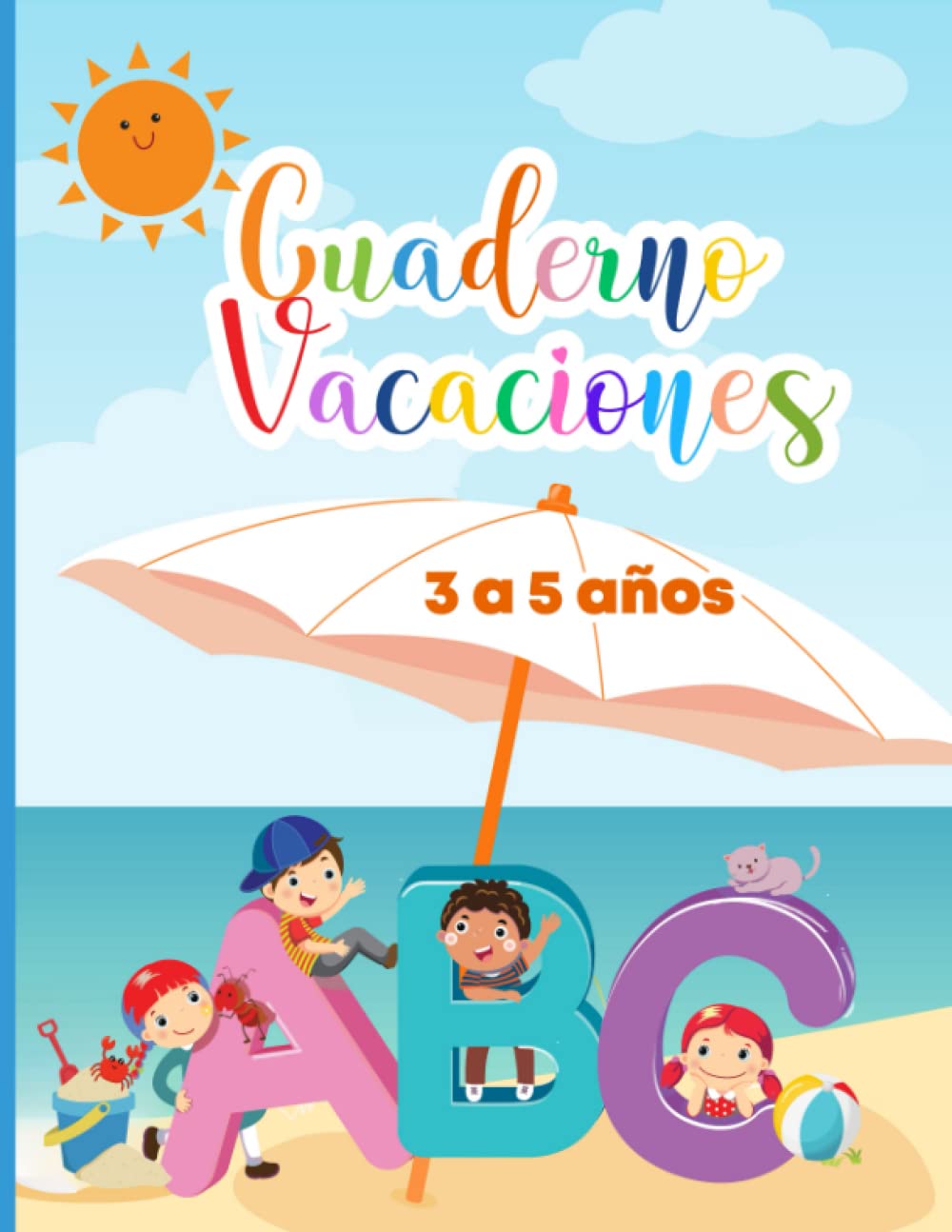 Libro Vacaciones 3 a 5 años: Cuaderno Vacaciones Primero, Segundo y Tercero de infantil.: Actividades divertidas y variadas (matemáticas, inglés, ... Infantil. Cuaderno de verano 3, 4 y 5 años.