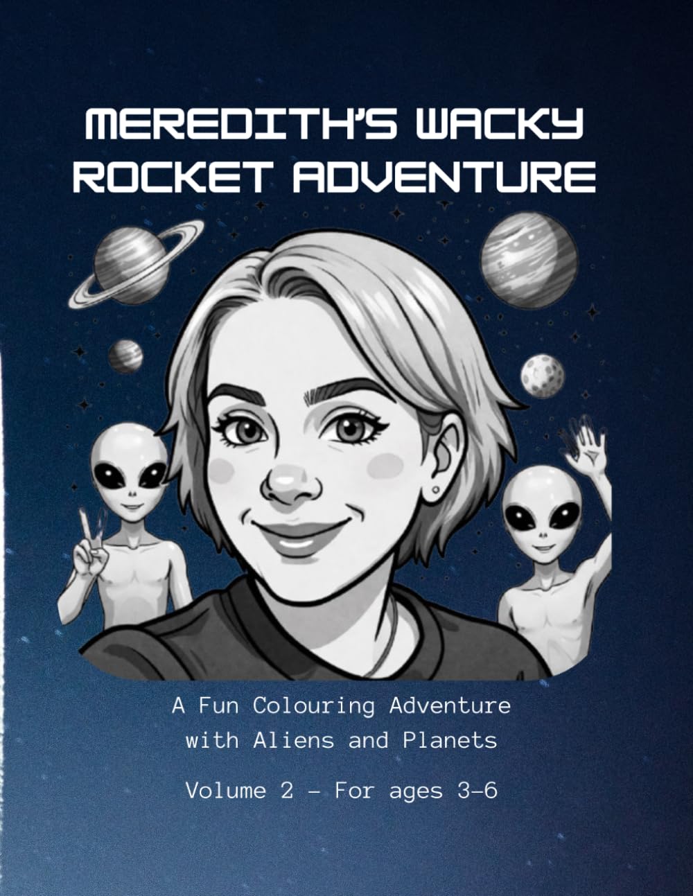 Meredith’s Wacky Rocket Adventure: A Fun Colouring Adventure with Aliens and Planets